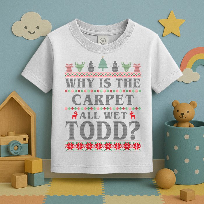 Why Is The Carpet All Wet Todd Funny Ugly Christmas Toddler T-Shirt