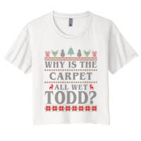 Why Is The Carpet All Wet Todd Funny Ugly Christmas Crop Top