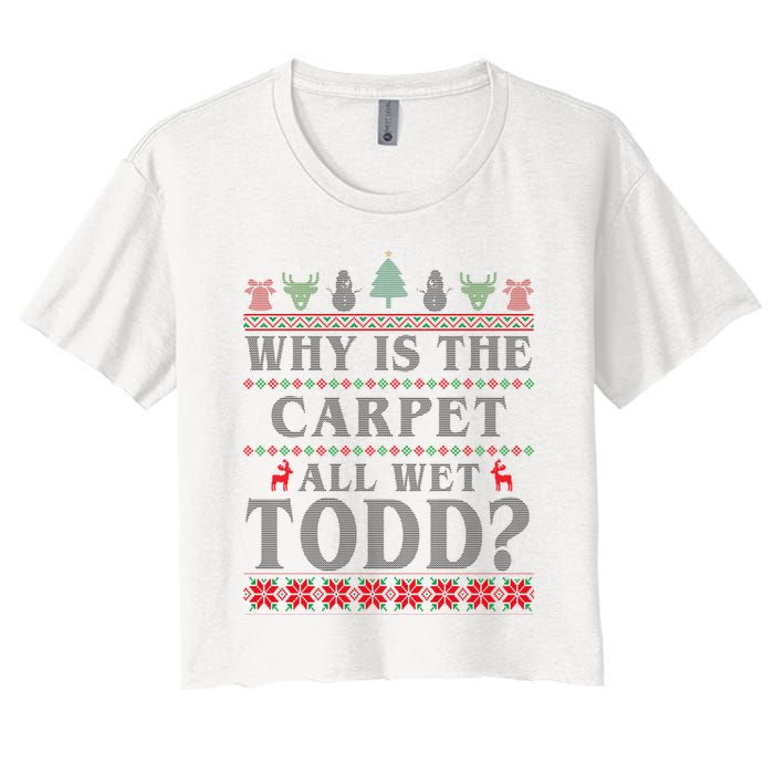 Why Is The Carpet All Wet Todd Funny Ugly Christmas Crop Top
