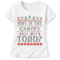 Why Is The Carpet All Wet Todd Funny Ugly Christmas Womens T-Shirt