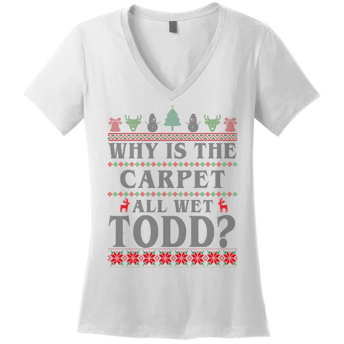 Why Is The Carpet All Wet Todd Funny Ugly Christmas Women's V-Neck T-Shirt