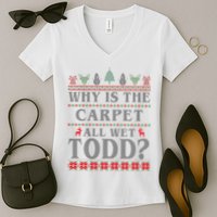 Why Is The Carpet All Wet Todd Funny Ugly Christmas Women's V-Neck T-Shirt