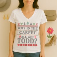 Why Is The Carpet All Wet Todd Funny Ugly Christmas Women's V-Neck T-Shirt