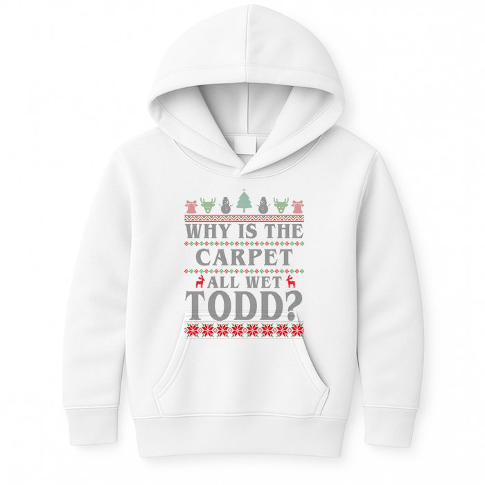 Why Is The Carpet All Wet Todd Funny Ugly Christmas Kids Hoodie