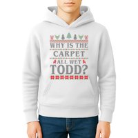 Why Is The Carpet All Wet Todd Funny Ugly Christmas Kids Hoodie