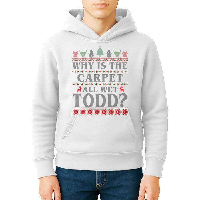 Why Is The Carpet All Wet Todd Funny Ugly Christmas Kids Hoodie