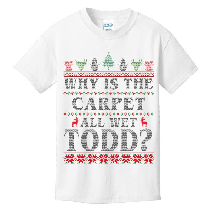Why Is The Carpet All Wet Todd Funny Ugly Christmas Kids T-Shirt