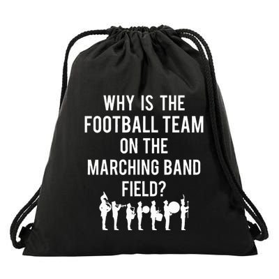 Why Is The Football Team On The B.A.N.D Field Funny Marching Drawstring Bag