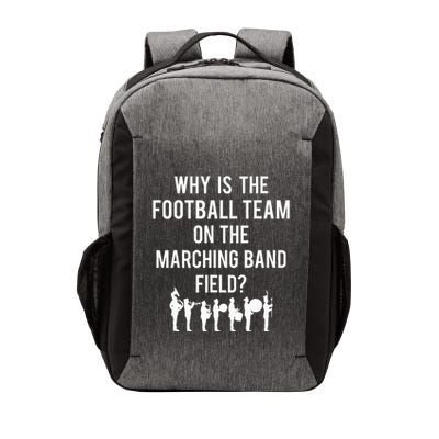 Why Is The Football Team On The B.A.N.D Field Funny Marching Vector Backpack