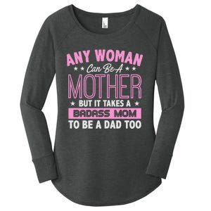 Womens It Takes A Badass Mom To Be A Dad Single Mother Women's Perfect Tri Tunic Long Sleeve Shirt