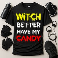 Witch Better Have My Candy Performance Shirt