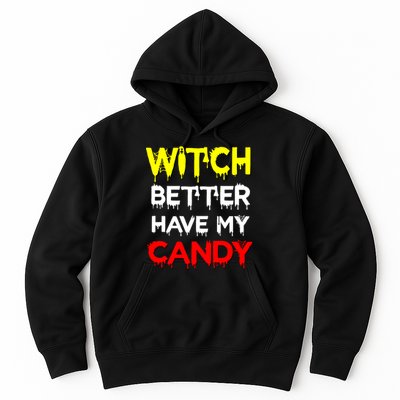 Witch Better Have My Candy Hoodie