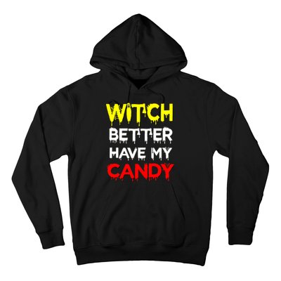 Witch Better Have My Candy Hoodie