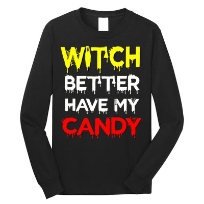 Witch Better Have My Candy Long Sleeve Shirt