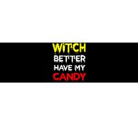 Witch Better Have My Candy Bumper Sticker