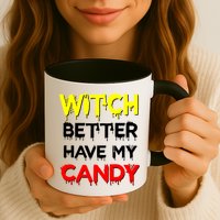 Witch Better Have My Candy Mug