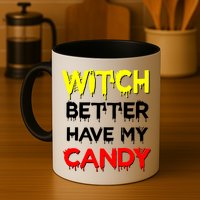Witch Better Have My Candy Mug