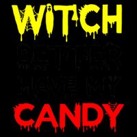 Witch Better Have My Candy Mug