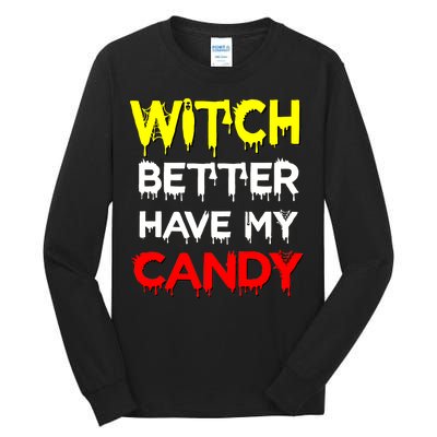 Witch Better Have My Candy Tall Long Sleeve T-Shirt