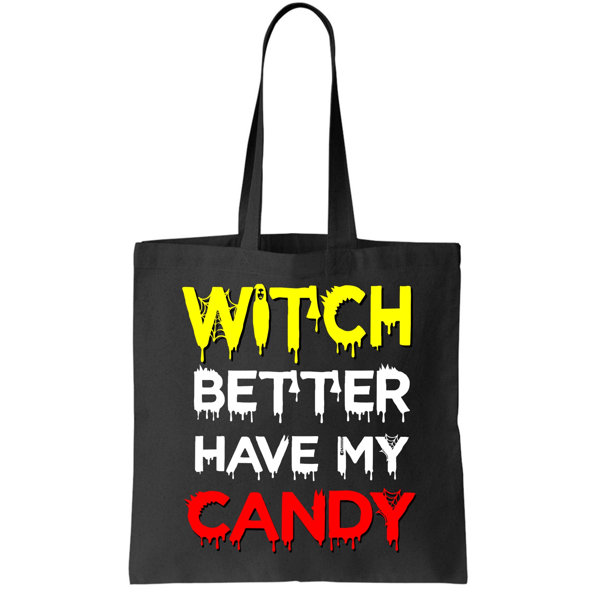 Witch Better Have My Candy Bag