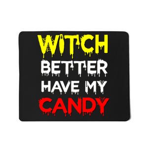 Witch Better Have My Candy Mousepad