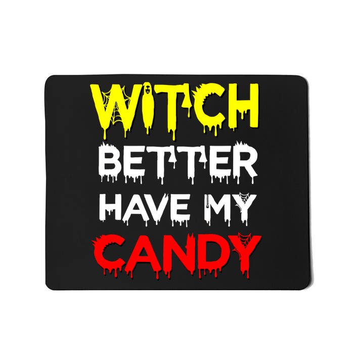 Witch Better Have My Candy Mousepad