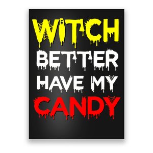 Witch Better Have My Candy Poster