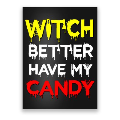 Witch Better Have My Candy Poster