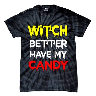 Witch Better Have My Candy Tie-Dye T-Shirt