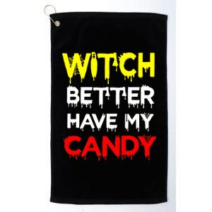 Witch Better Have My Candy Platinum Collection Golf Towel