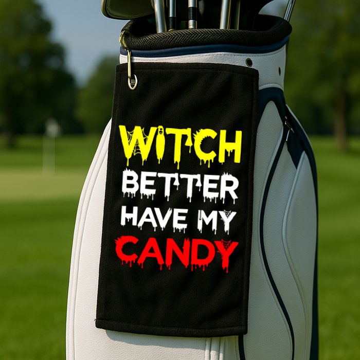 Witch Better Have My Candy Golf Towel