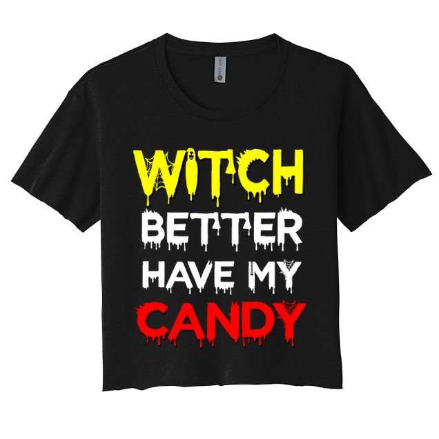 Witch Better Have My Candy Crop Top