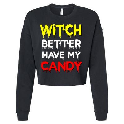 Witch Better Have My Candy Cropped Pullover Crew