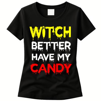 Witch Better Have My Candy Womens T-Shirt