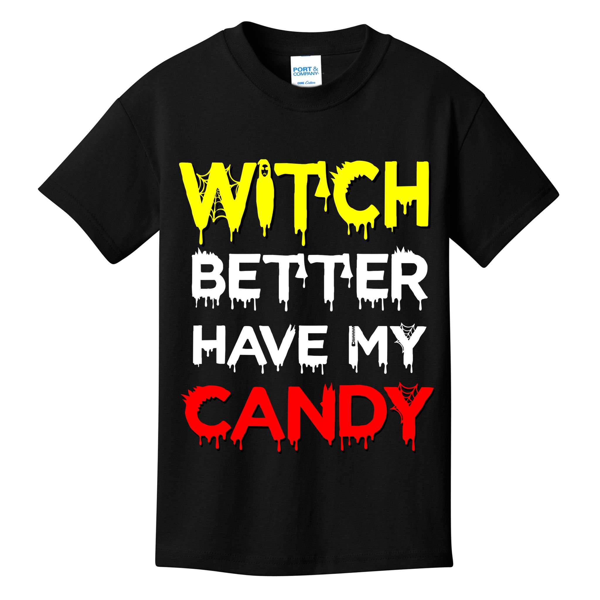 Witch Better Have My Candy Kids T-Shirt