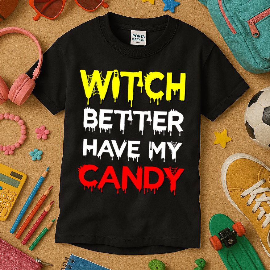 Witch Better Have My Candy Kids T-Shirt