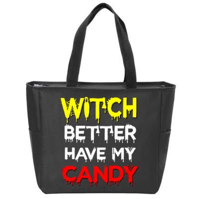 Witch Better Have My Candy Zip Tote Bag