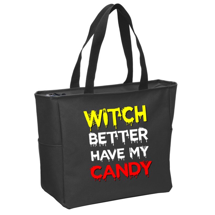 Witch Better Have My Candy Zip Tote Bag