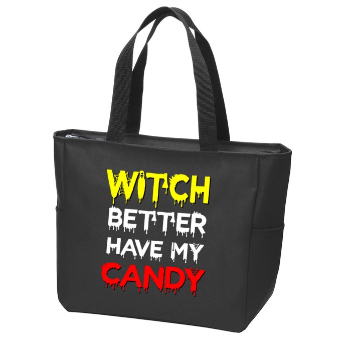 Witch Better Have My Candy Zip Tote Bag