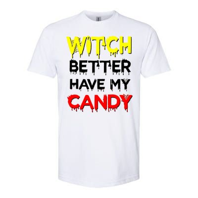 Witch Better Have My Candy Softstyle® CVC T-Shirt