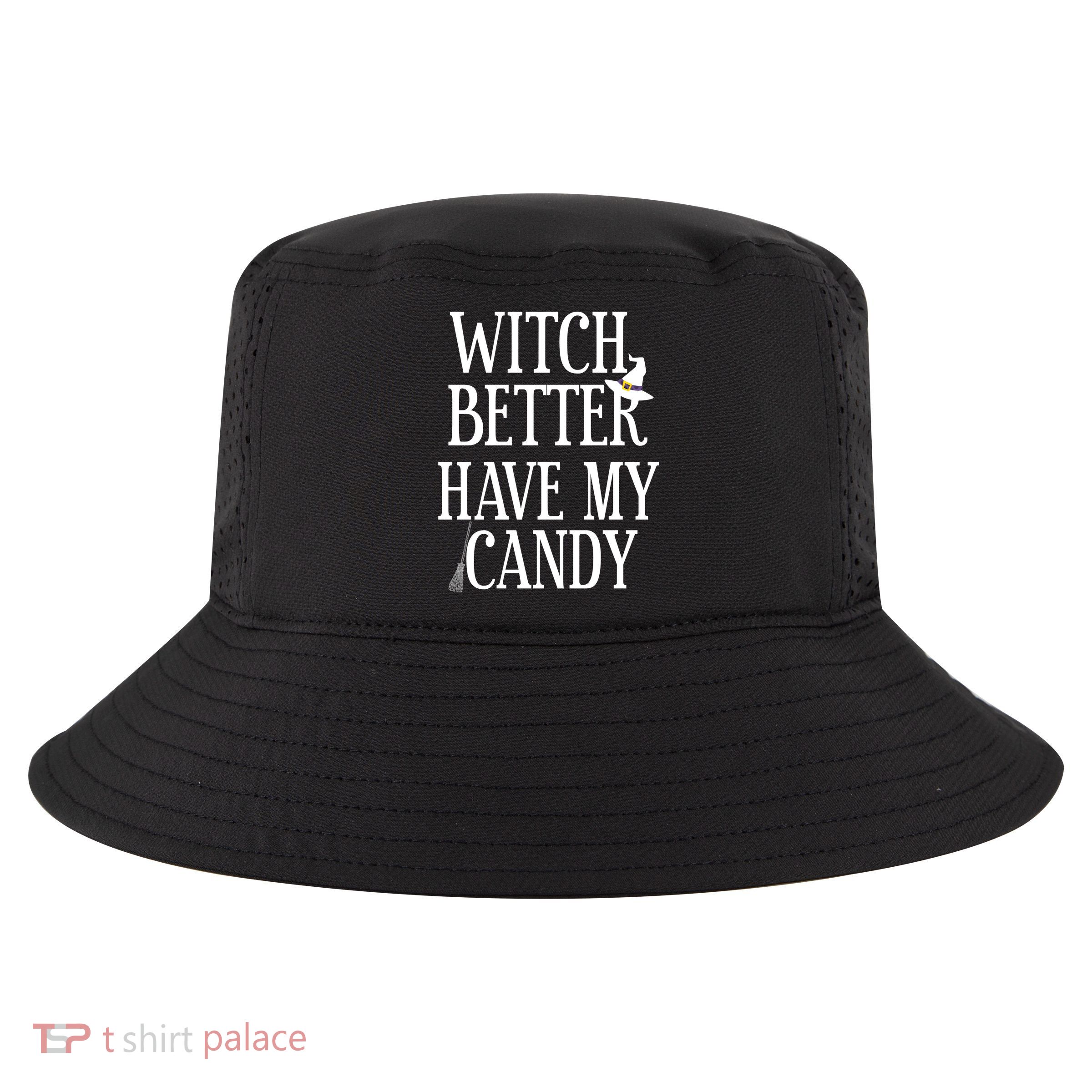 Witch Better Have My Candy Halloween Cool Comfort Performance Bucket Hat