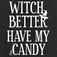 Witch Better Have My Candy Halloween Cool Comfort Performance Bucket Hat
