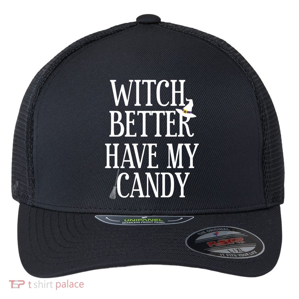 Witch Better Have My Candy Halloween Flexfit Unipanel Trucker Cap