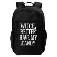 Witch Better Have My Candy Halloween Backpack