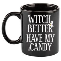 Witch Better Have My Candy Halloween 11oz C Handle Ceramic Mug