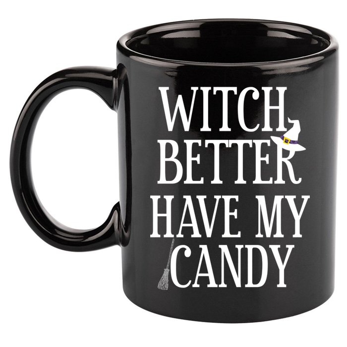 Witch Better Have My Candy Halloween 11oz C Handle Ceramic Mug