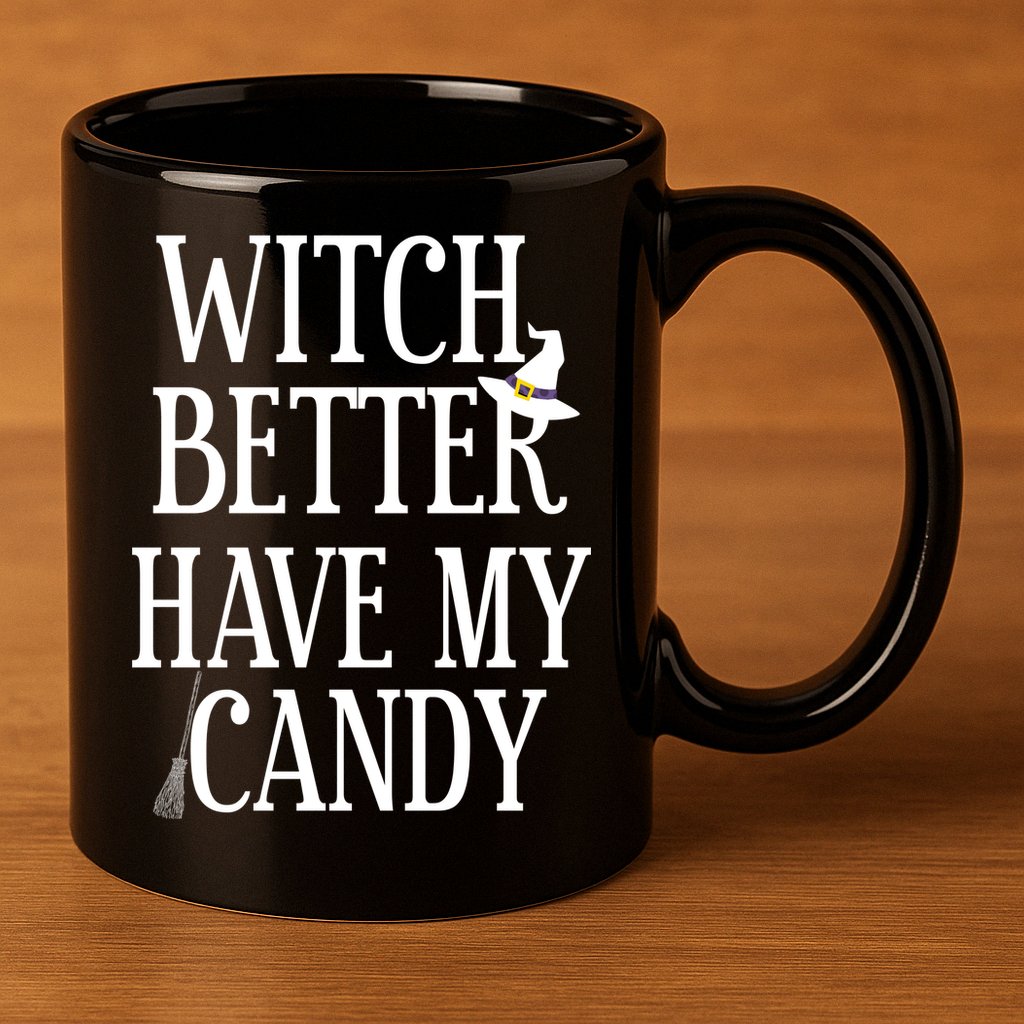Witch Better Have My Candy Halloween 11oz C Handle Ceramic Mug