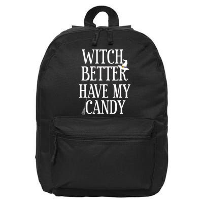 Witch Better Have My Candy Halloween 16 in Basic Backpack