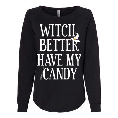 Witch Better Have My Candy Halloween Womens California Wash Sweatshirt