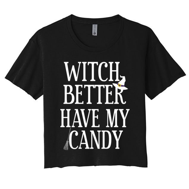 Witch Better Have My Candy Halloween Crop Top